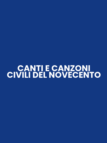 CANTI E CANZONI CIVILI DEL NOVECENTO