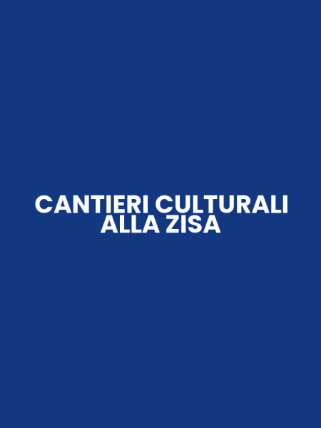 CANTIERI CULTURALI ALLA ZISA