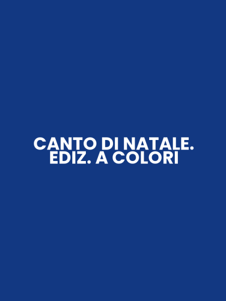 CANTO DI NATALE. EDIZ. A COLORI