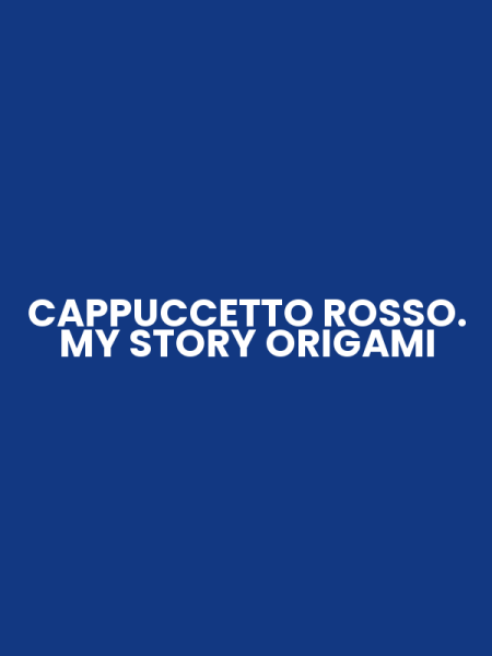 CAPPUCCETTO ROSSO. MY STORY ORIGAMI