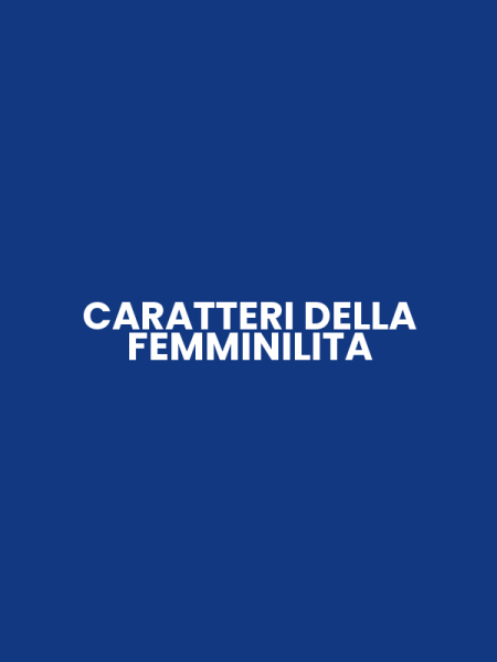 CARATTERI DELLA FEMMINILITA