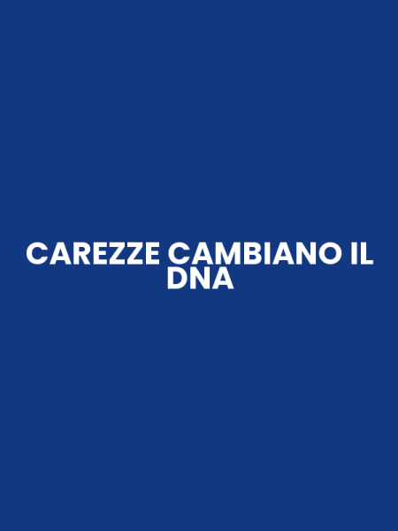 CAREZZE CAMBIANO IL DNA