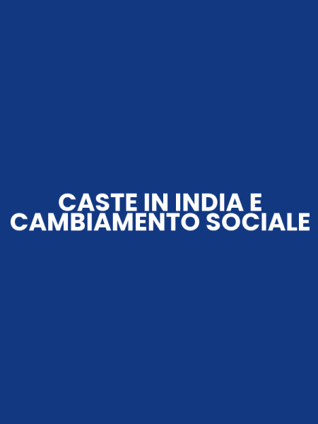 CASTE IN INDIA E CAMBIAMENTO SOCIALE