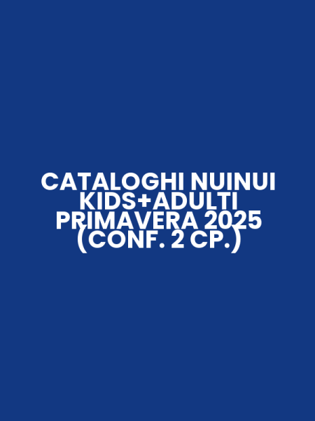 CATALOGHI NUINUI KIDS+ADULTI PRIMAVERA 2025 (CONF. 2 CP.)