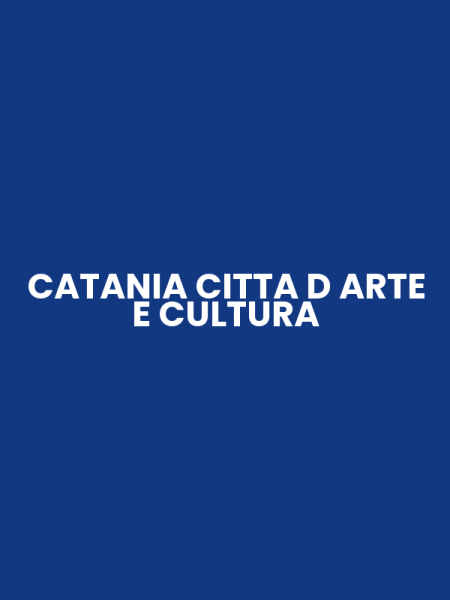 CATANIA CITTA D ARTE E CULTURA