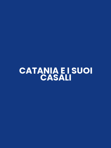 CATANIA E I SUOI CASALI