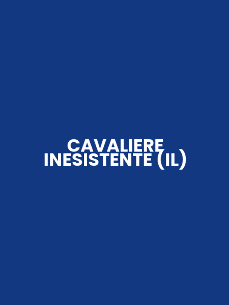 CAVALIERE INESISTENTE (IL)