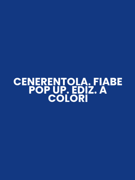 CENERENTOLA. FIABE POP UP. EDIZ. A COLORI