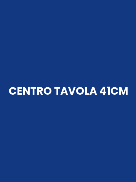 CENTRO TAVOLA 41CM