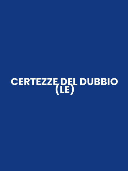 CERTEZZE DEL DUBBIO (LE)