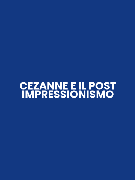 CEZANNE E IL POST IMPRESSIONISMO