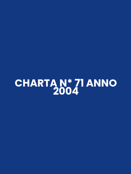 CHARTA N* 71 ANNO 2004