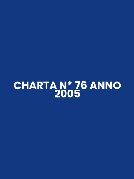 CHARTA N* 76 ANNO 2005
