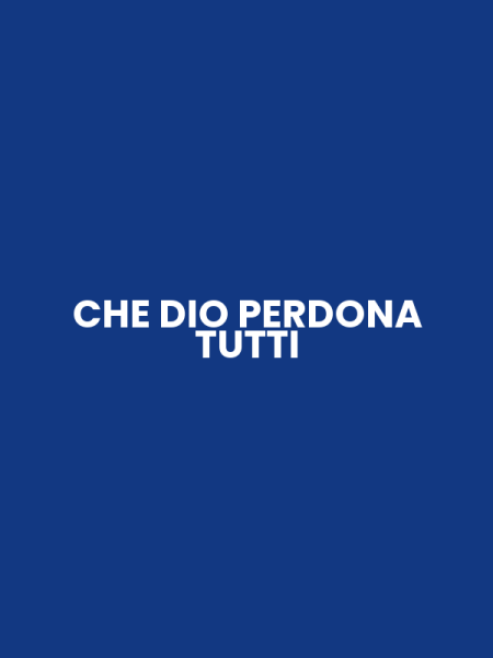 CHE DIO PERDONA TUTTI
