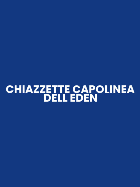 CHIAZZETTE CAPOLINEA DELL EDEN