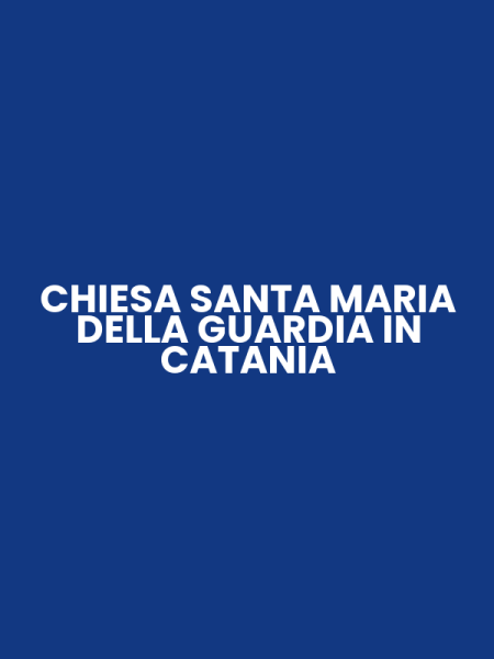 CHIESA SANTA MARIA DELLA GUARDIA IN CATANIA