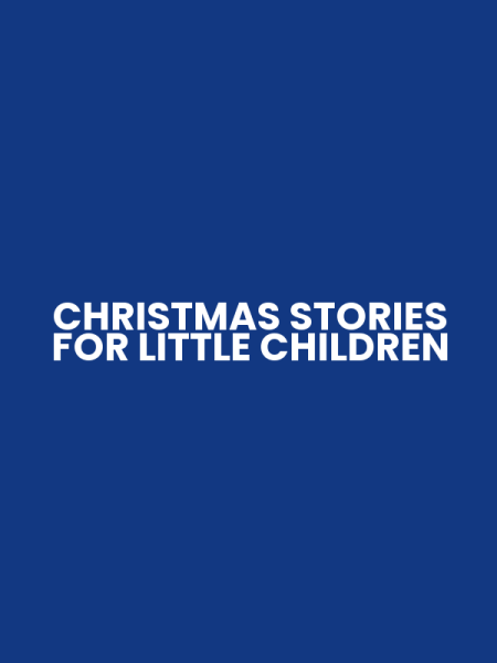 CHRISTMAS STORIES FOR LITTLE CHILDREN