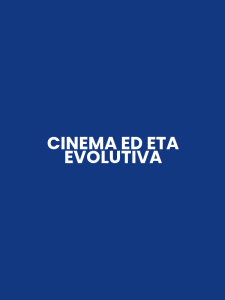 CINEMA ED ETA EVOLUTIVA