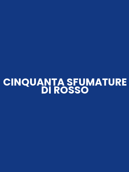 CINQUANTA SFUMATURE DI ROSSO