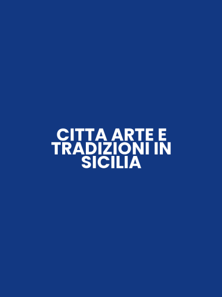 CITTA ARTE E TRADIZIONI IN SICILIA
