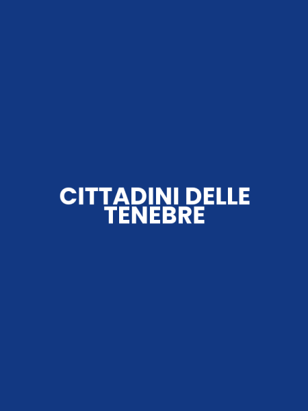 CITTADINI DELLE TENEBRE