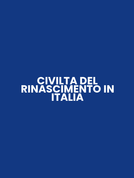 CIVILTA DEL RINASCIMENTO IN ITALIA