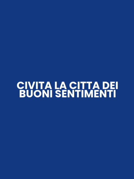 CIVITA LA CITTA DEI BUONI SENTIMENTI