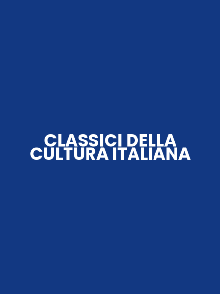 CLASSICI DELLA CULTURA ITALIANA