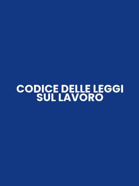 CODICE DELLE LEGGI SUL LAVORO