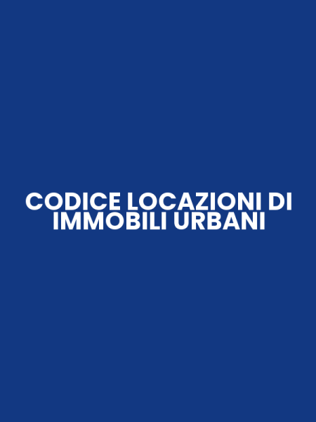 CODICE LOCAZIONI DI IMMOBILI URBANI