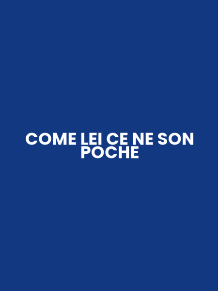 COME LEI CE NE SON POCHE