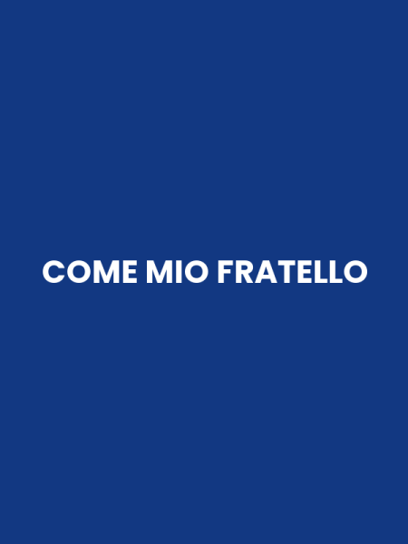 COME MIO FRATELLO