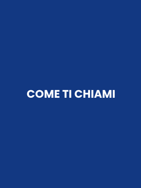 COME TI CHIAMI