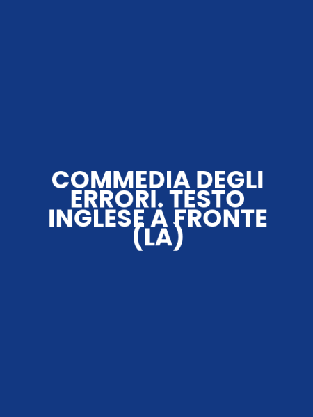 COMMEDIA DEGLI ERRORI. TESTO INGLESE A FRONTE (LA)