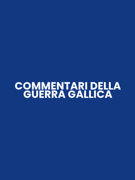 COMMENTARI DELLA GUERRA GALLICA