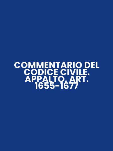 COMMENTARIO DEL CODICE CIVILE. APPALTO. ART. 1655-1677