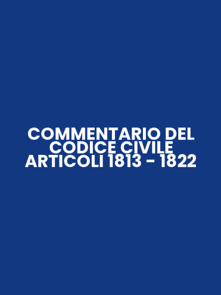 COMMENTARIO DEL CODICE CIVILE ARTICOLI 1813 - 1822
