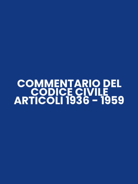 COMMENTARIO DEL CODICE CIVILE ARTICOLI 1936 - 1959