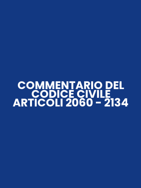 COMMENTARIO DEL CODICE CIVILE ARTICOLI 2060 - 2134