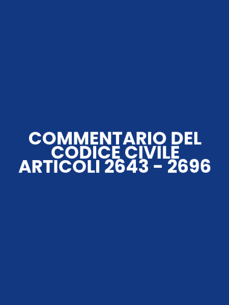 COMMENTARIO DEL CODICE CIVILE ARTICOLI 2643 - 2696