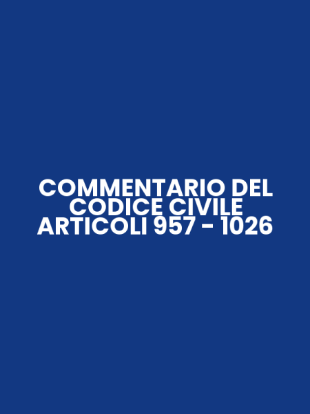 COMMENTARIO DEL CODICE CIVILE ARTICOLI 957 - 1026
