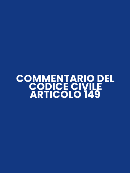 COMMENTARIO DEL CODICE CIVILE ARTICOLO 149