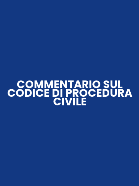 COMMENTARIO SUL CODICE DI PROCEDURA CIVILE