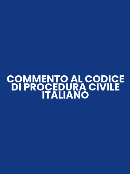 COMMENTO AL CODICE DI PROCEDURA CIVILE ITALIANO