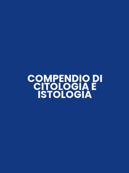 COMPENDIO DI CITOLOGIA E ISTOLOGIA