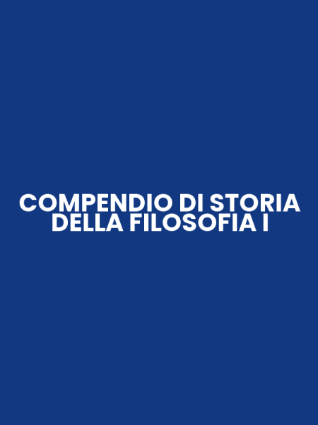 COMPENDIO DI STORIA DELLA FILOSOFIA I