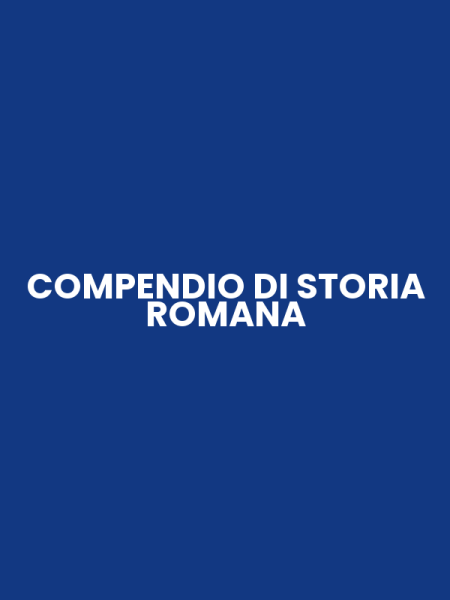 COMPENDIO DI STORIA ROMANA