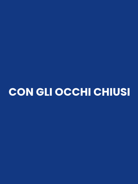 CON GLI OCCHI CHIUSI