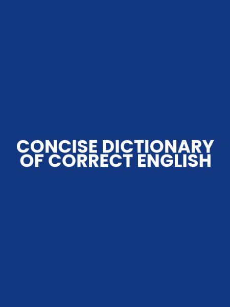 CONCISE DICTIONARY OF CORRECT ENGLISH