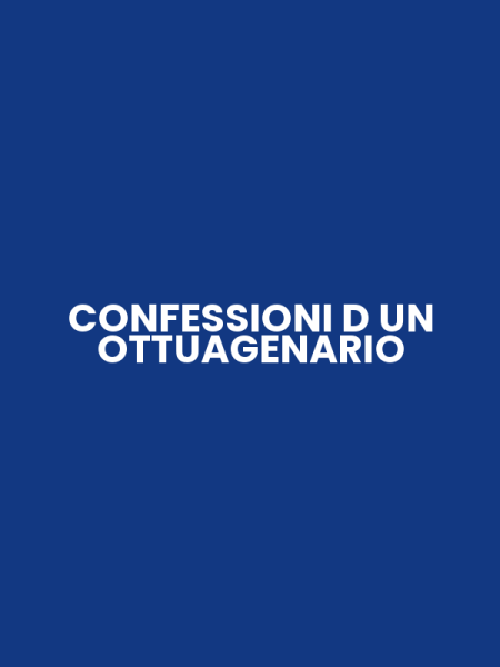 CONFESSIONI D UN OTTUAGENARIO